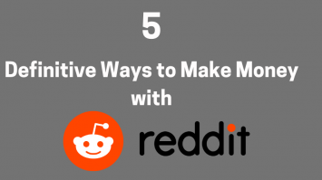 How to Make Money with Reddit (5 Definitive Ways)