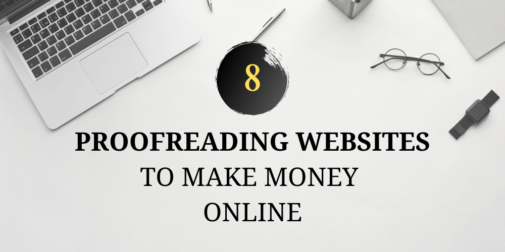 8 Websites for Making Money with your Proofreading Skills